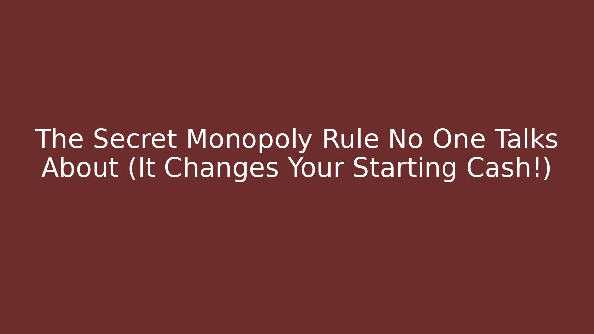 The Secret Monopoly Rule No One Talks About (It Changes Your Starting Cash!)