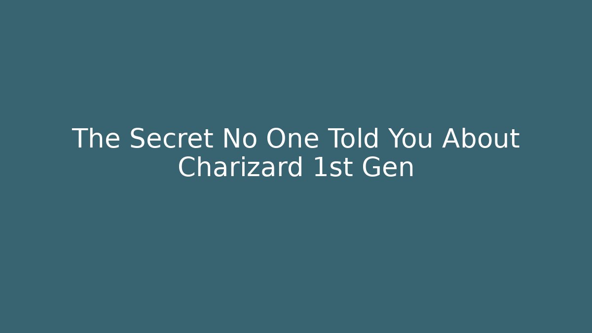 The Secret No One Told You About Charizard 1st Gen