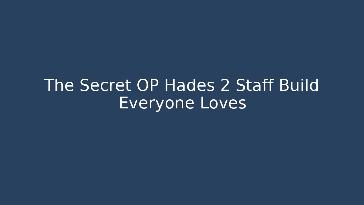 The Secret OP Hades 2 Staff Build Everyone Loves