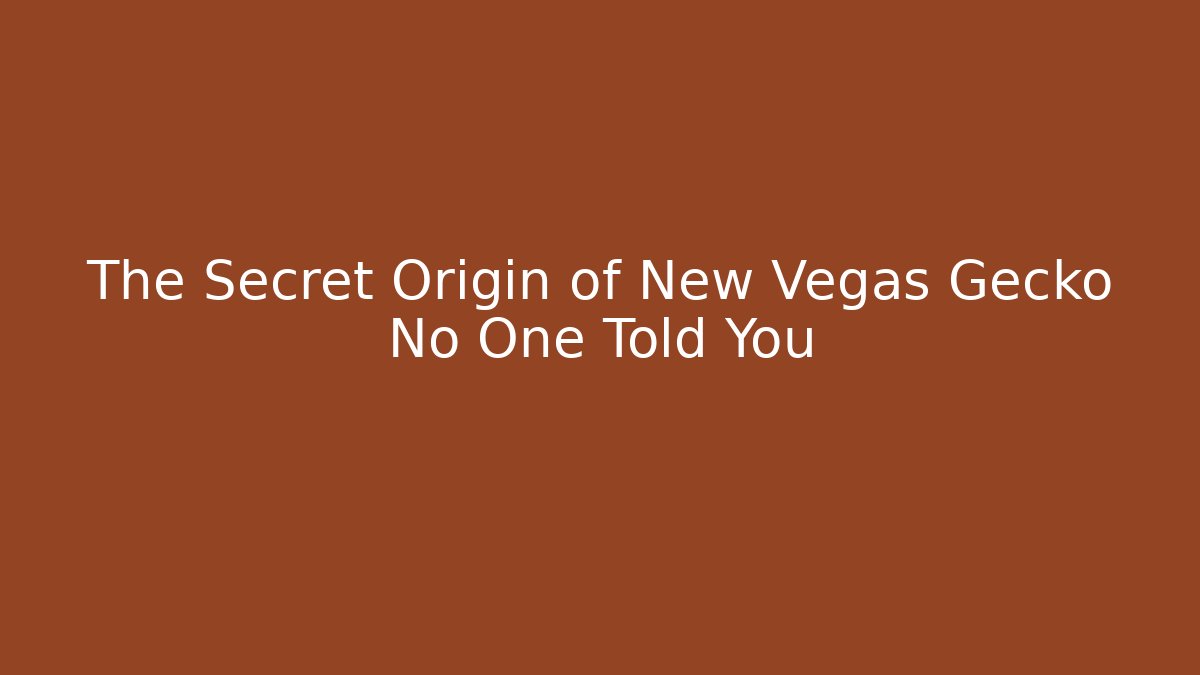 The Secret Origin of New Vegas Gecko No One Told You