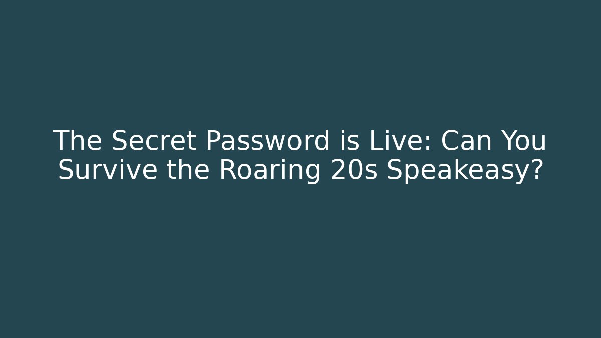 The Secret Password is Live: Can You Survive the Roaring 20s Speakeasy? - Vintage E-Juice