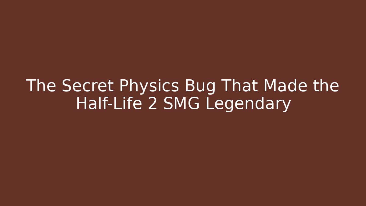 The Secret Physics Bug That Made the Half-Life 2 SMG Legendary