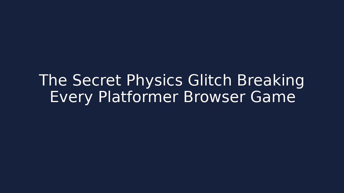 The Secret Physics Glitch Breaking Every Platformer Browser Game