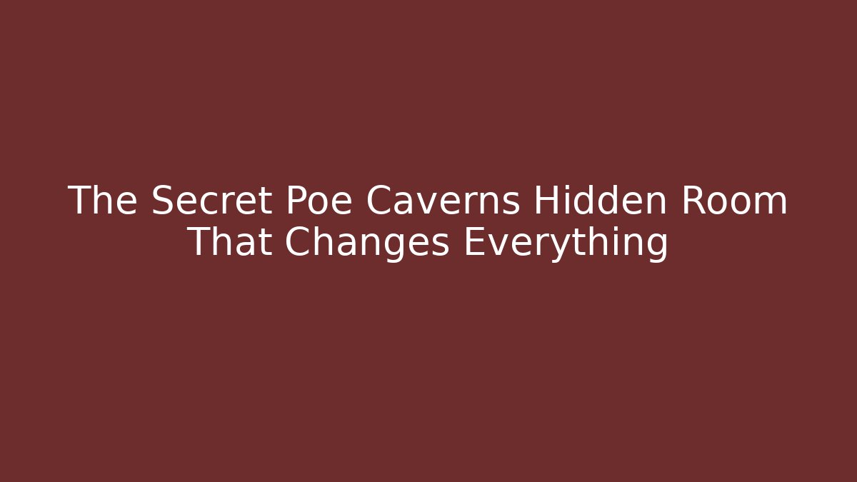 The Secret Poe Caverns Hidden Room That Changes Everything