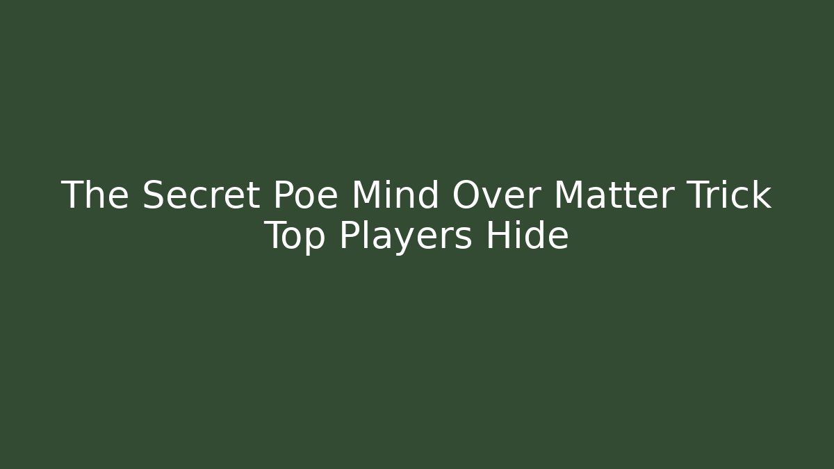 The Secret Poe Mind Over Matter Trick Top Players Hide