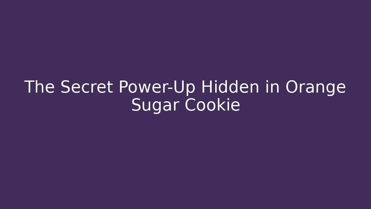 The Secret Power-Up Hidden in Orange Sugar Cookie
