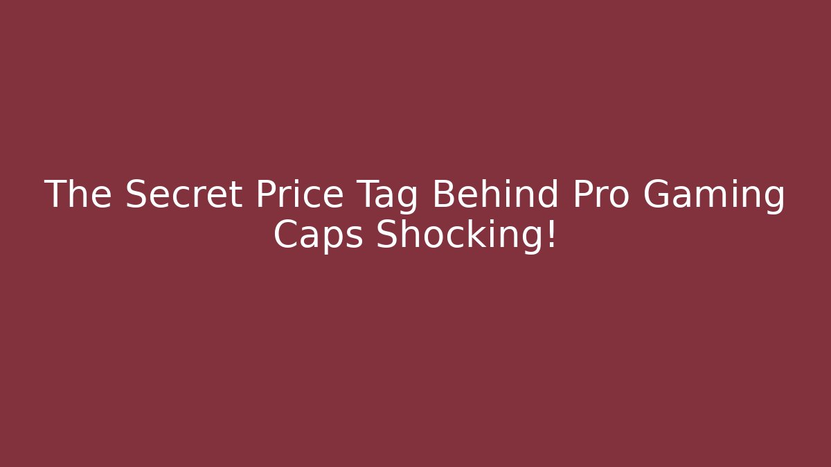 The Secret Price Tag Behind Pro Gaming Caps Shocking!