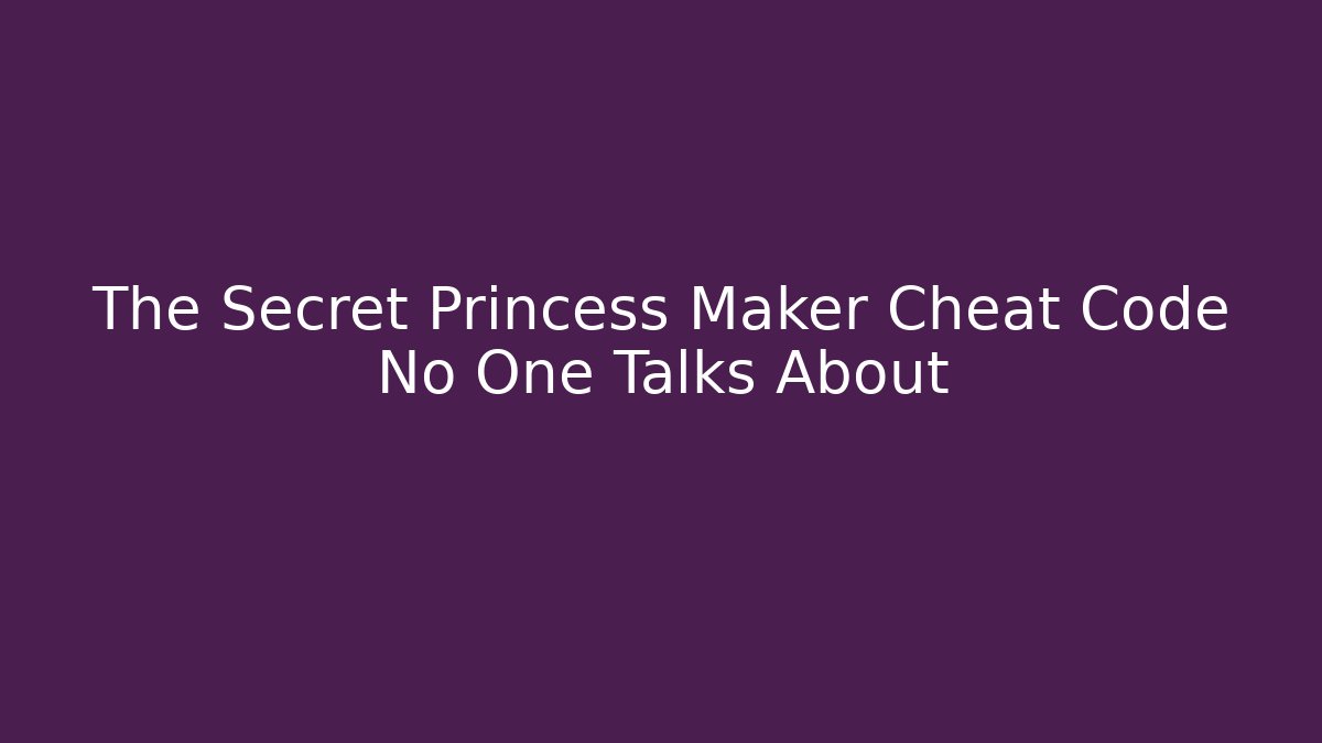 The Secret Princess Maker Cheat Code No One Talks About - Vintage E-Juice