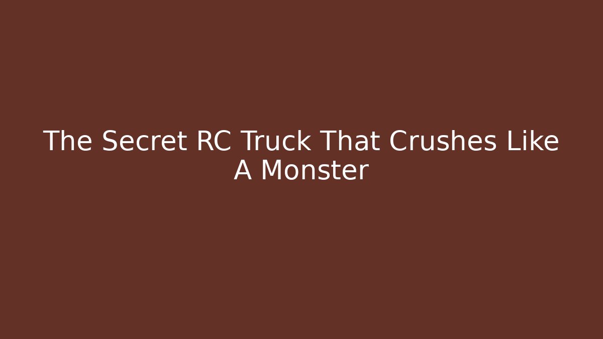 The Secret RC Truck That Crushes Like A Monster