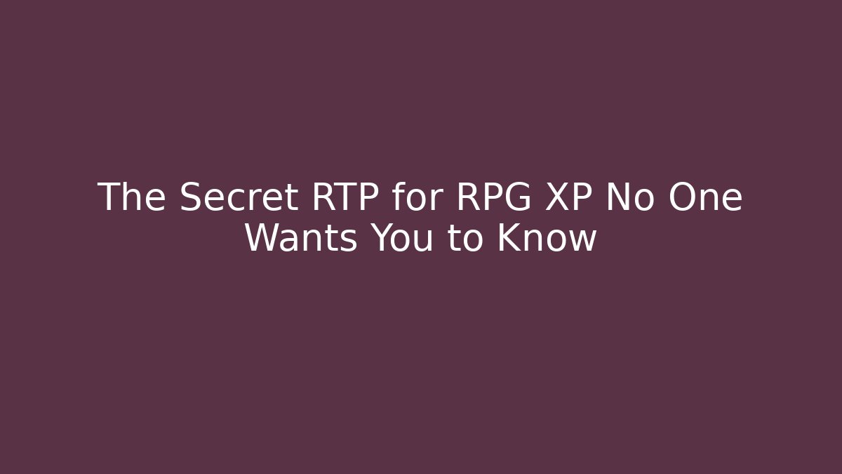 The Secret RTP for RPG XP No One Wants You to Know