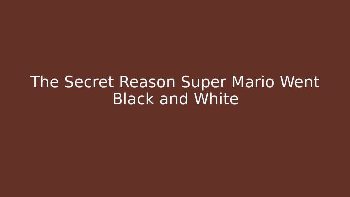 The Secret Reason Super Mario Went Black and White