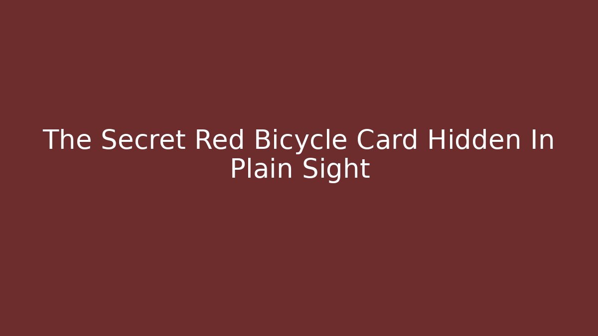 The Secret Red Bicycle Card Hidden In Plain Sight