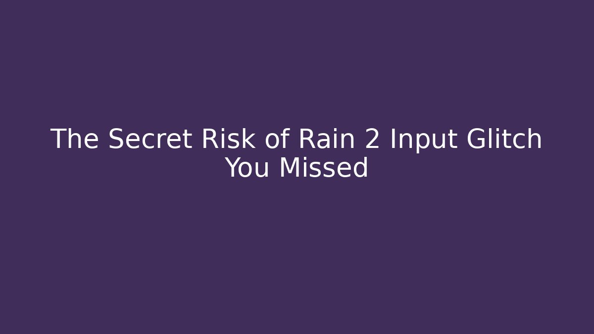 The Secret Risk of Rain 2 Input Glitch You Missed