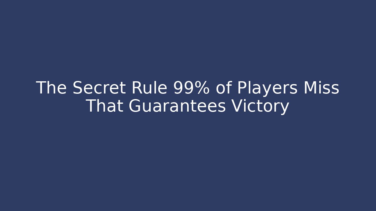 The Secret Rule 99% of Players Miss That Guarantees Victory