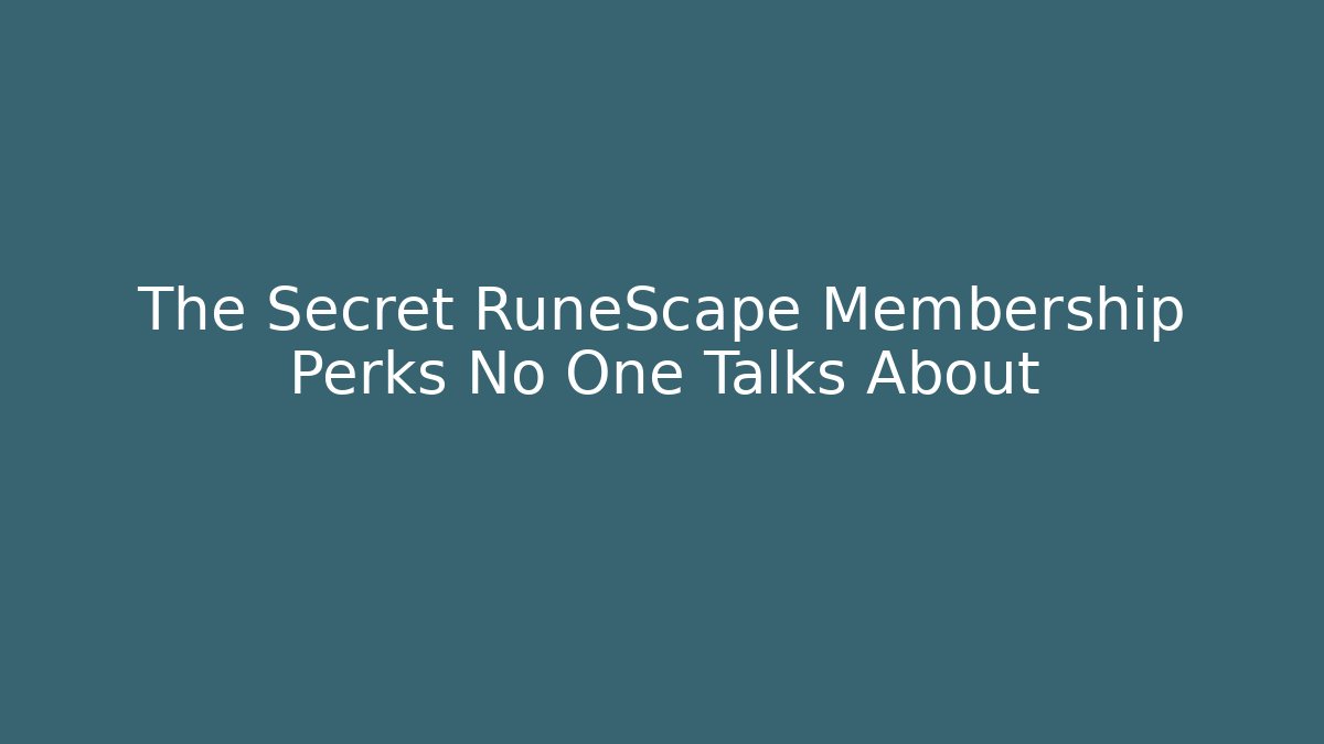 The Secret RuneScape Membership Perks No One Talks About