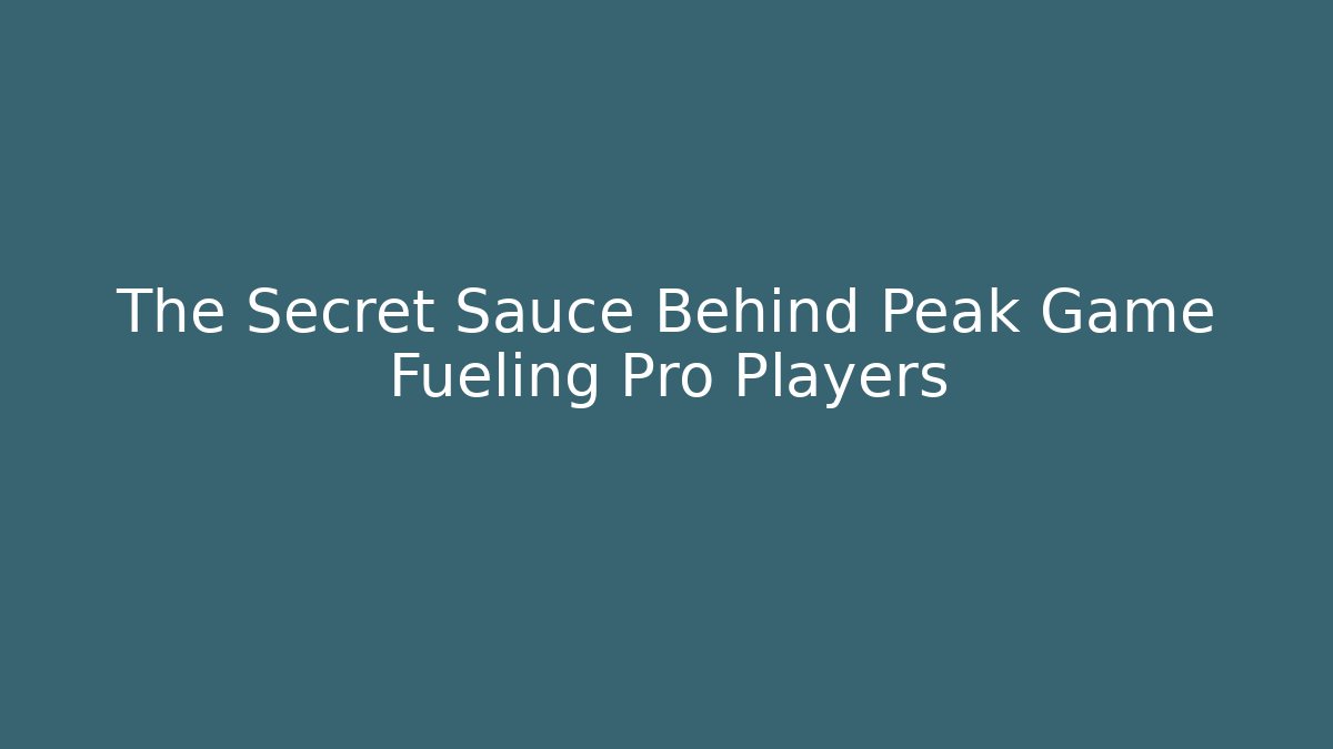 The Secret Sauce Behind Peak Game Fueling Pro Players