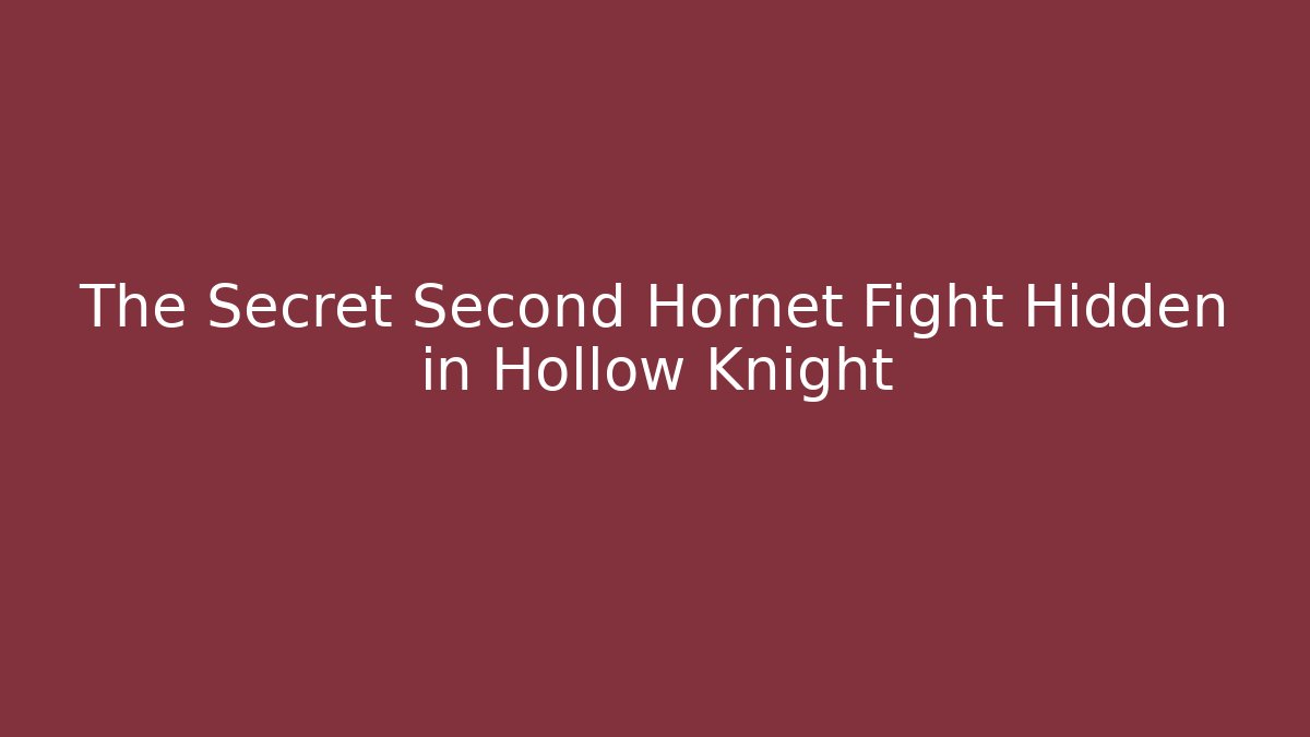 The Secret Second Hornet Fight Hidden in Hollow Knight