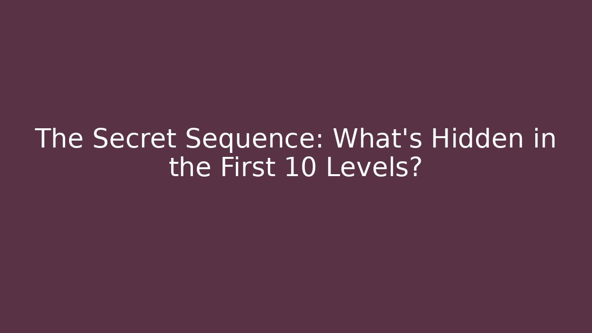 The Secret Sequence: What's Hidden in the First 10 Levels? - Vintage E-Juice