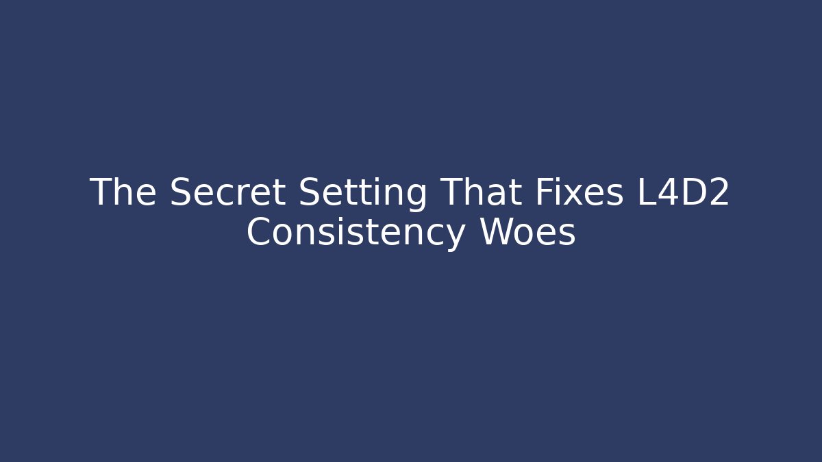 The Secret Setting That Fixes L4D2 Consistency Woes