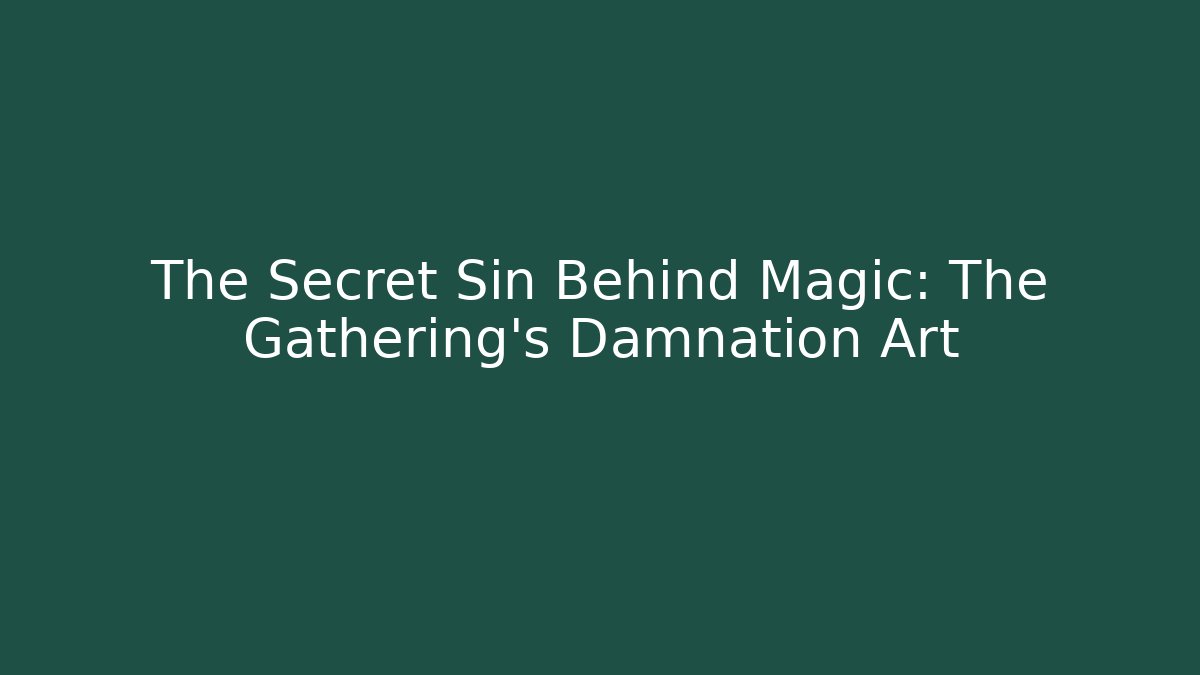 The Secret Sin Behind Magic: The Gathering's Damnation Art