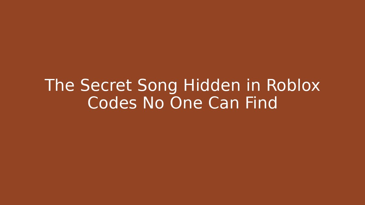 The Secret Song Hidden in Roblox Codes No One Can Find