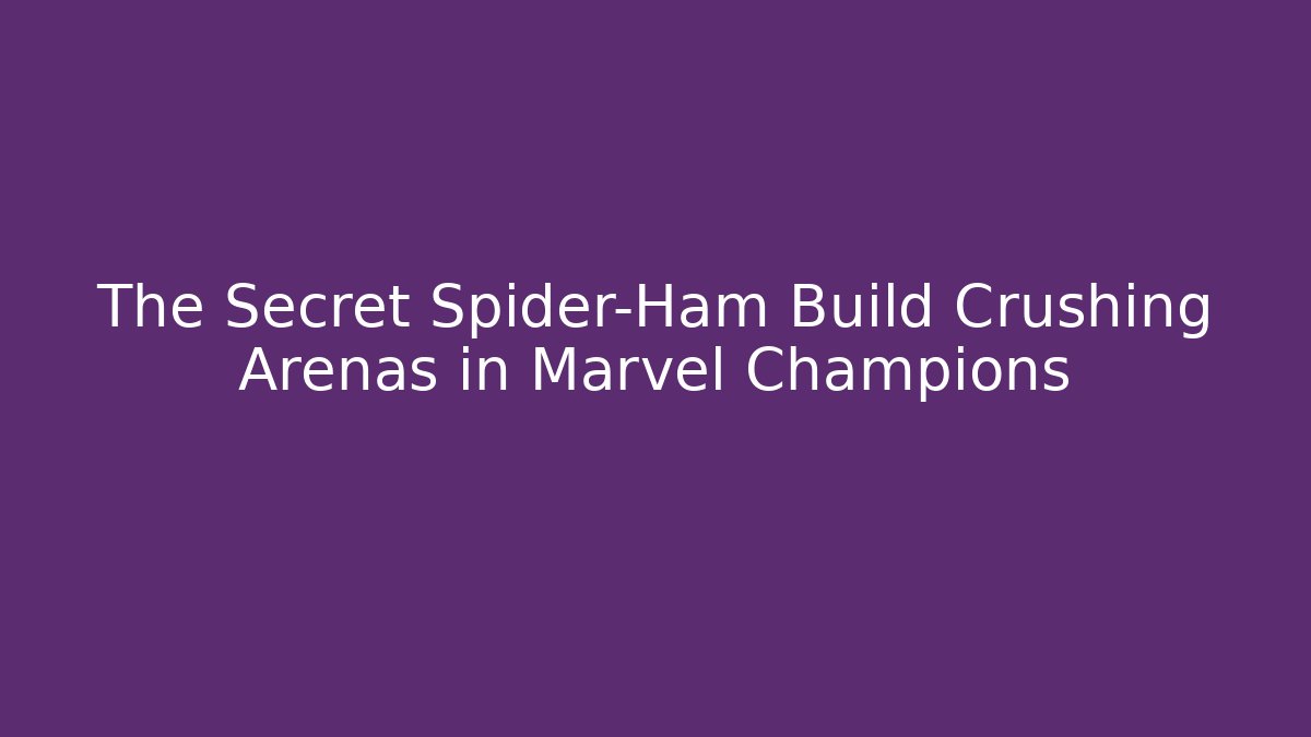 The Secret Spider-Ham Build Crushing Arenas in Marvel Champions