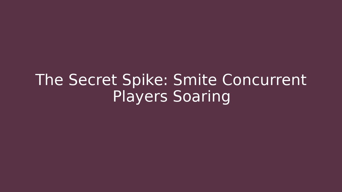 The Secret Spike: Smite Concurrent Players Soaring - Vintage E-Juice