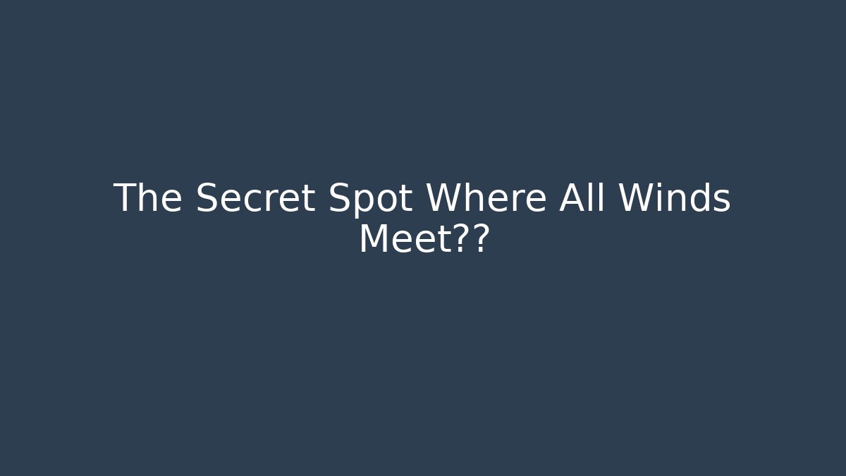 The Secret Spot Where All Winds Meet攻略