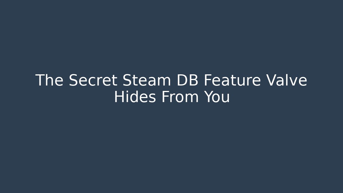The Secret Steam DB Feature Valve Hides From You