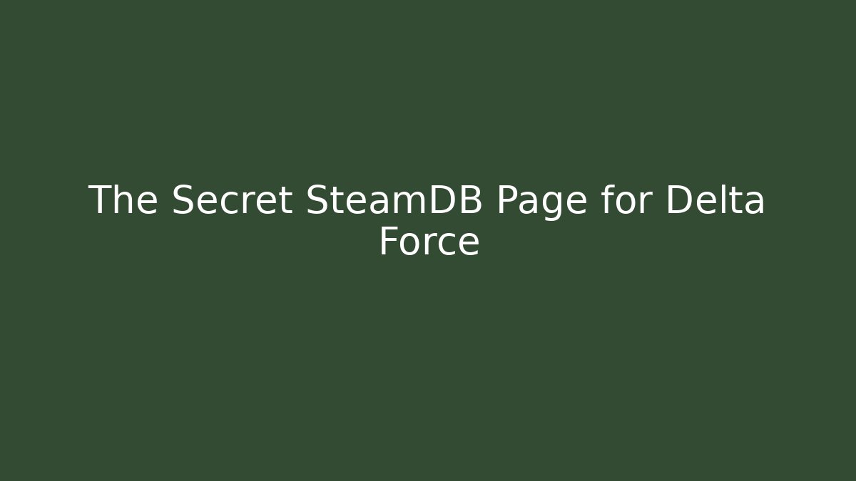 The Secret SteamDB Page for Delta Force