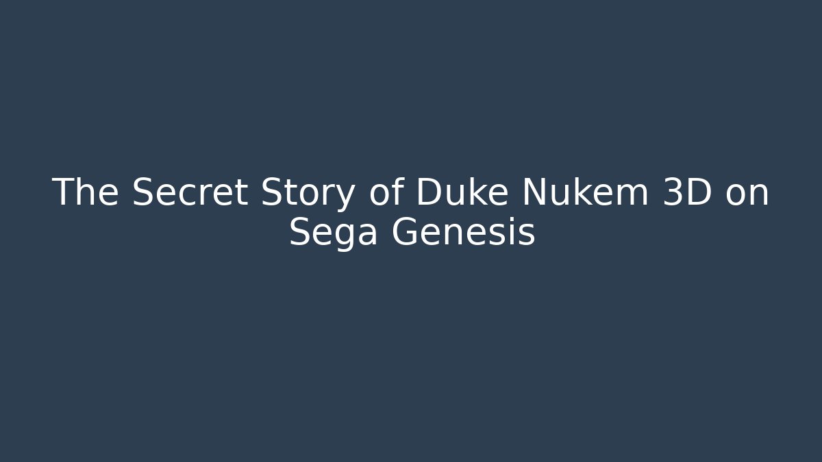 The Secret Story of Duke Nukem 3D on Sega Genesis