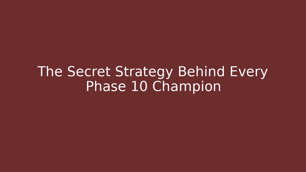 The Secret Strategy Behind Every Phase 10 Champion - Vintage E-Juice