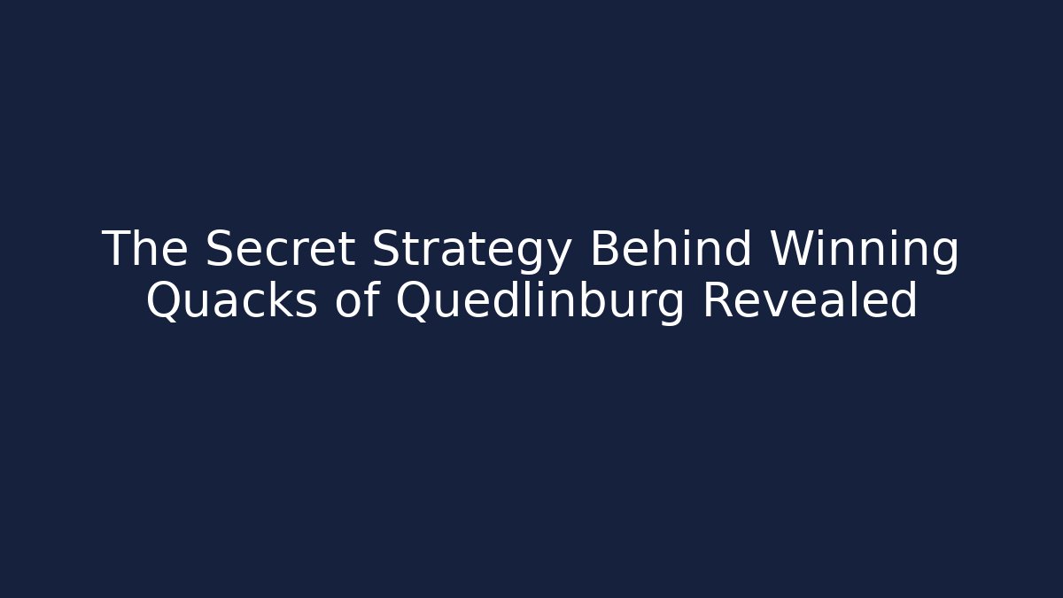 The Secret Strategy Behind Winning Quacks of Quedlinburg Revealed