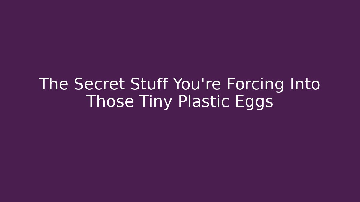 The Secret Stuff You’re Forcing Into Those Tiny Plastic Eggs - Vintage E-Juice