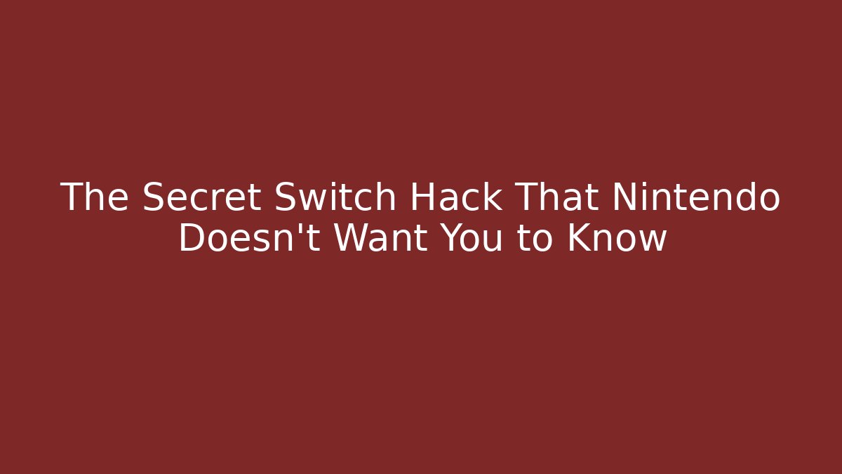 The Secret Switch Hack That Nintendo Doesn't Want You to Know