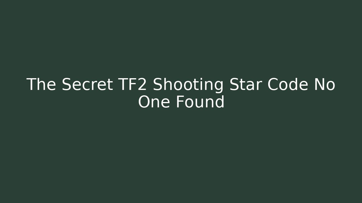 The Secret TF2 Shooting Star Code No One Found - Vintage E-Juice