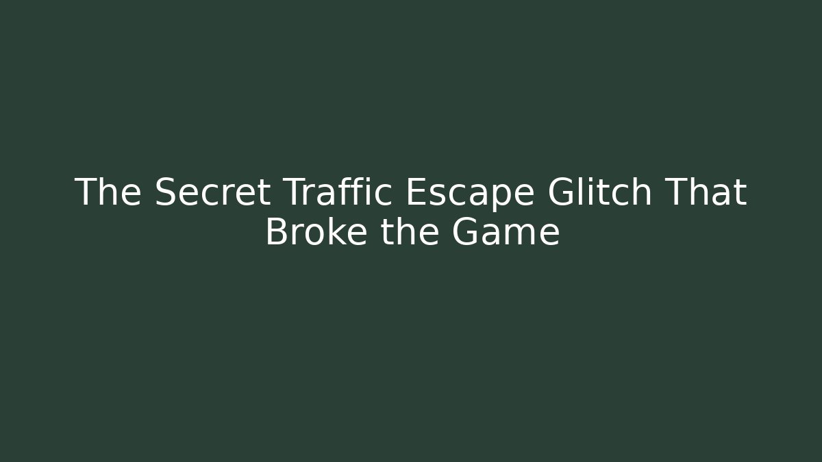 The Secret Traffic Escape Glitch That Broke the Game