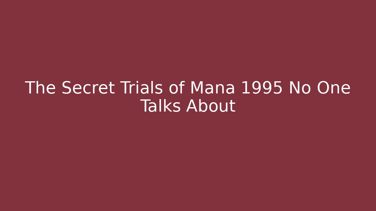 The Secret Trials of Mana 1995 No One Talks About - Vintage E-Juice