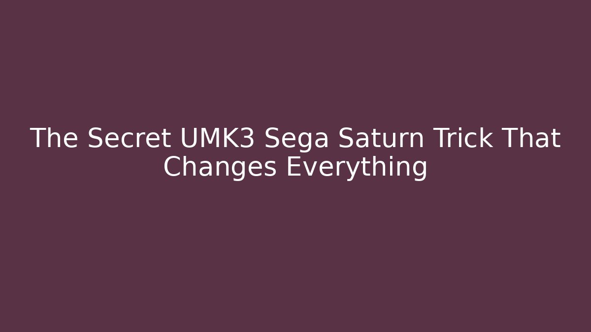 The Secret UMK3 Sega Saturn Trick That Changes Everything - Vintage E-Juice