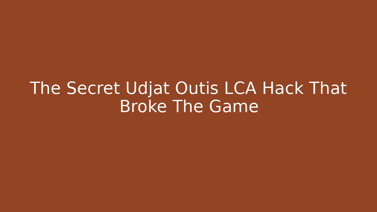 The Secret Udjat Outis LCA Hack That Broke The Game