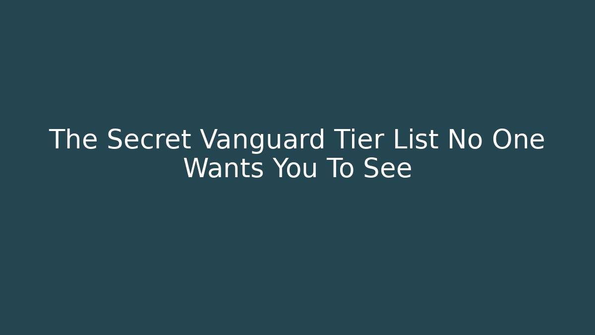 The Secret Vanguard Tier List No One Wants You To See - Vintage E-Juice