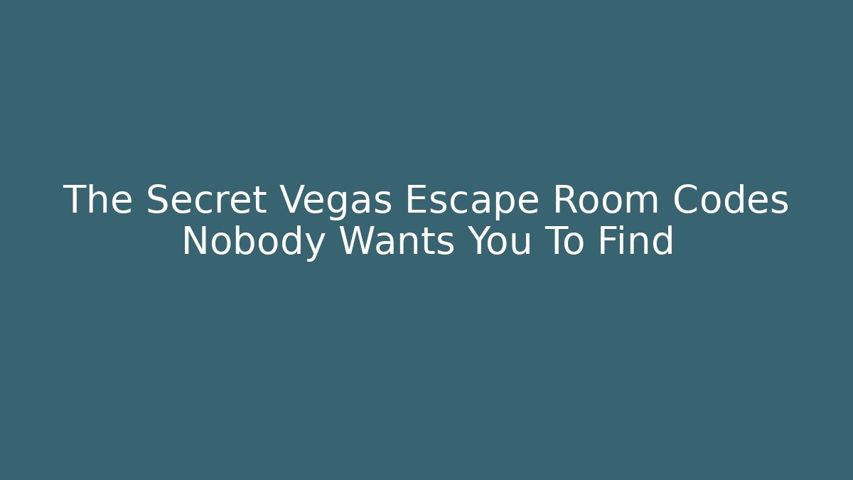 The Secret Vegas Escape Room Codes Nobody Wants You To Find