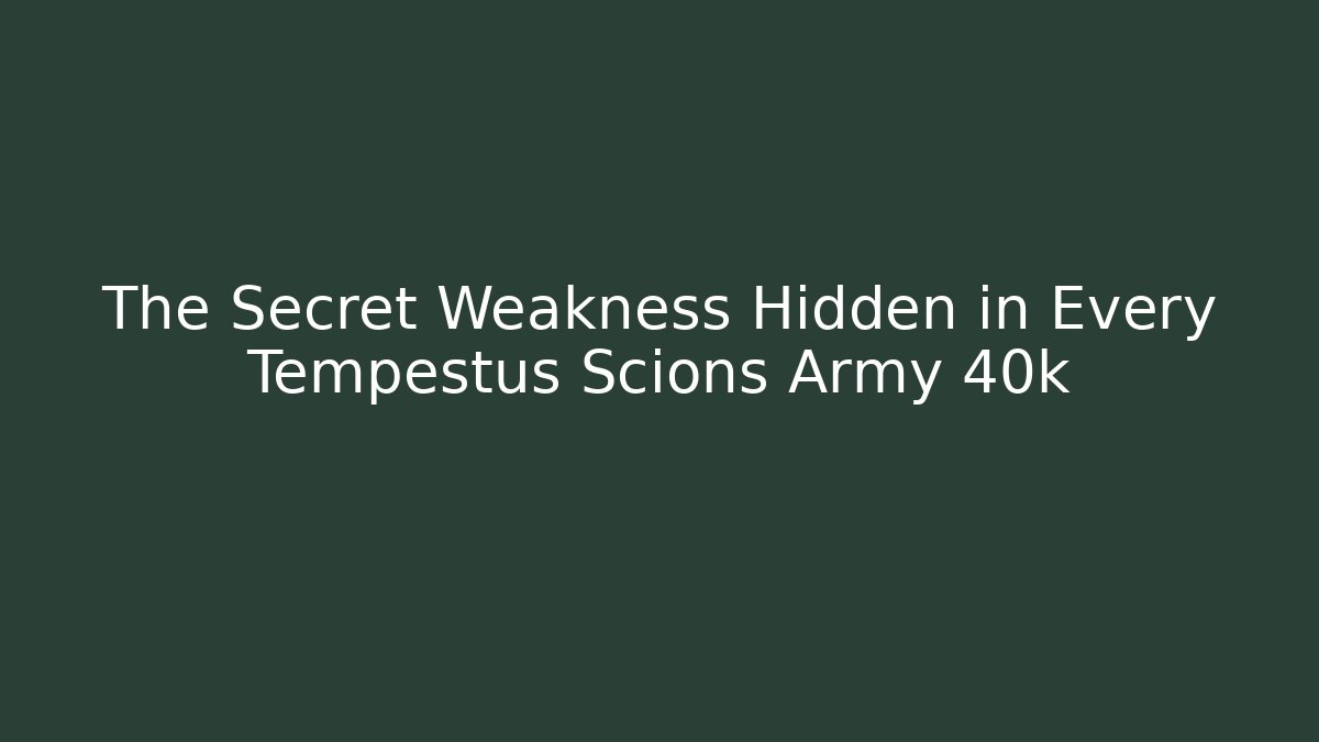 The Secret Weakness Hidden in Every Tempestus Scions Army 40k