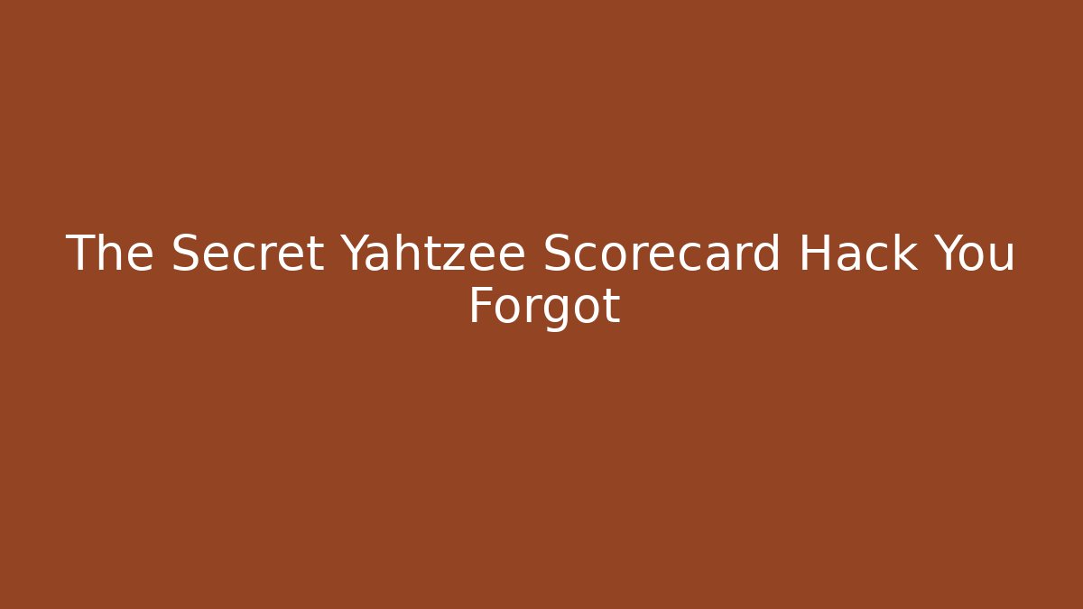 The Secret Yahtzee Scorecard Hack You Forgot - Vintage E-Juice