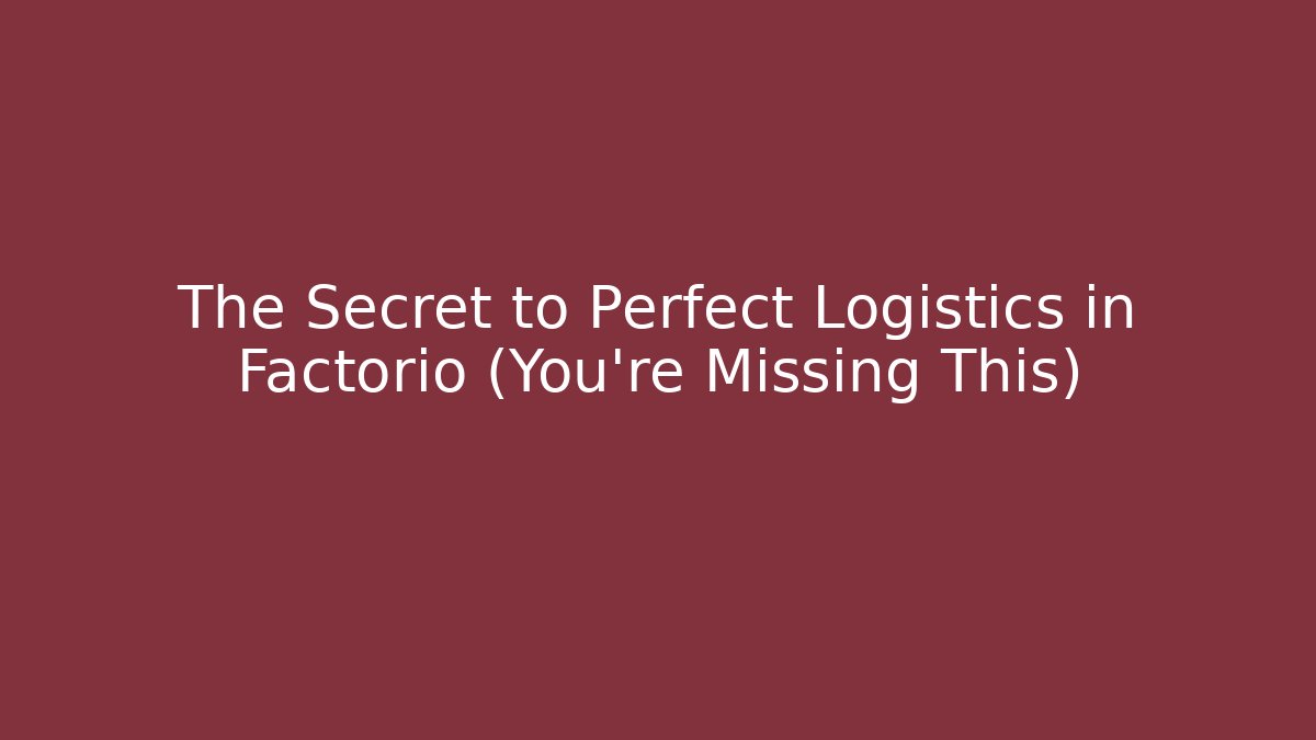 The Secret to Perfect Logistics in Factorio (You’re Missing This)