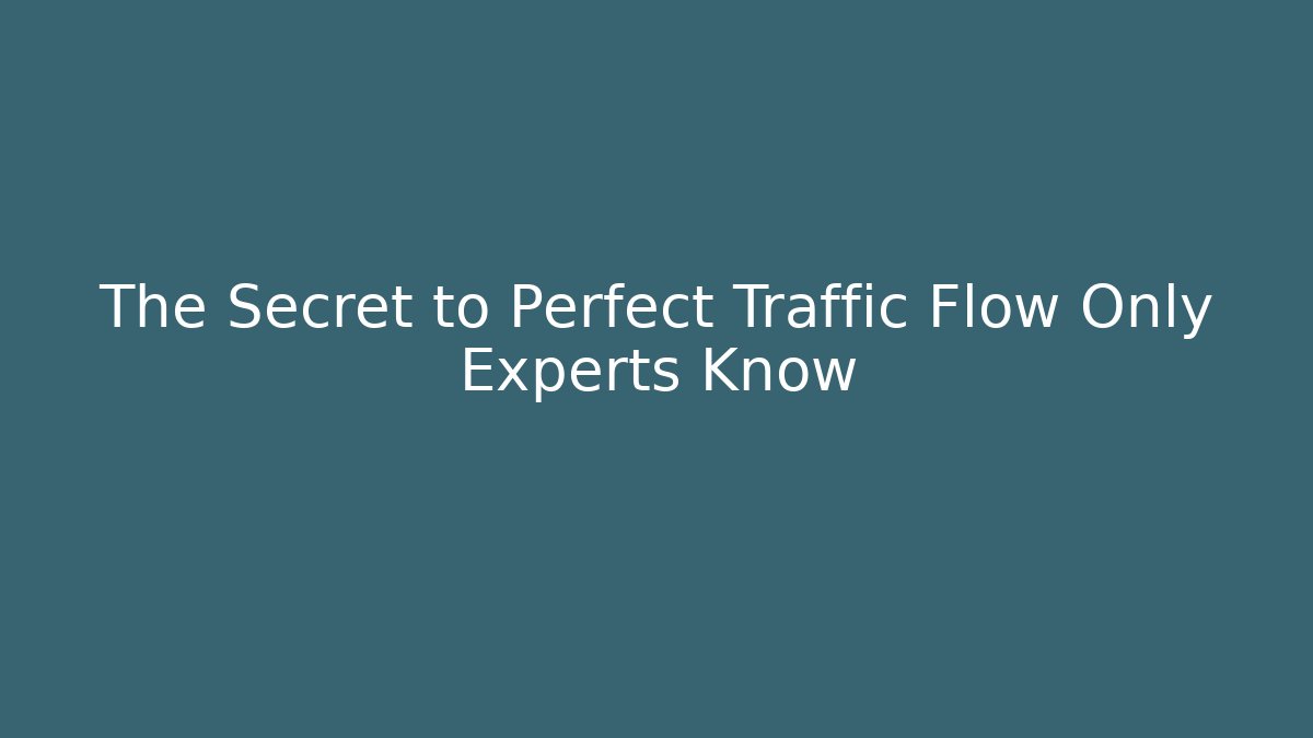 The Secret to Perfect Traffic Flow Only Experts Know