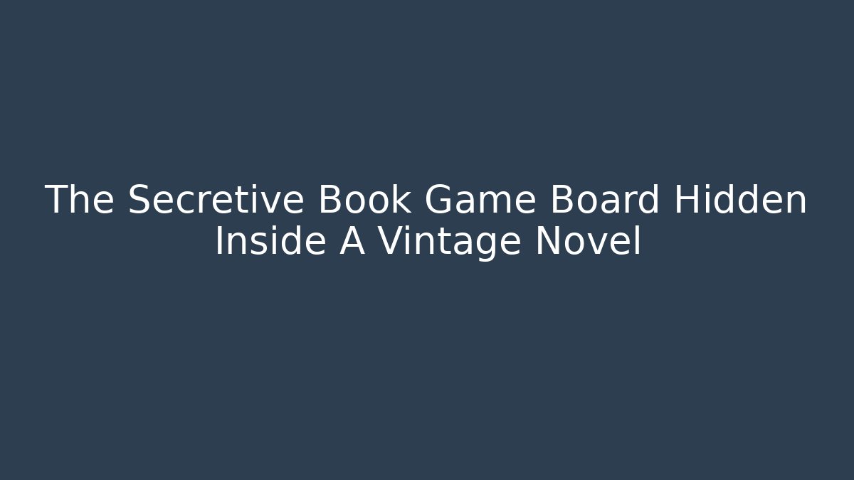 The Secretive Book Game Board Hidden Inside A Vintage Novel