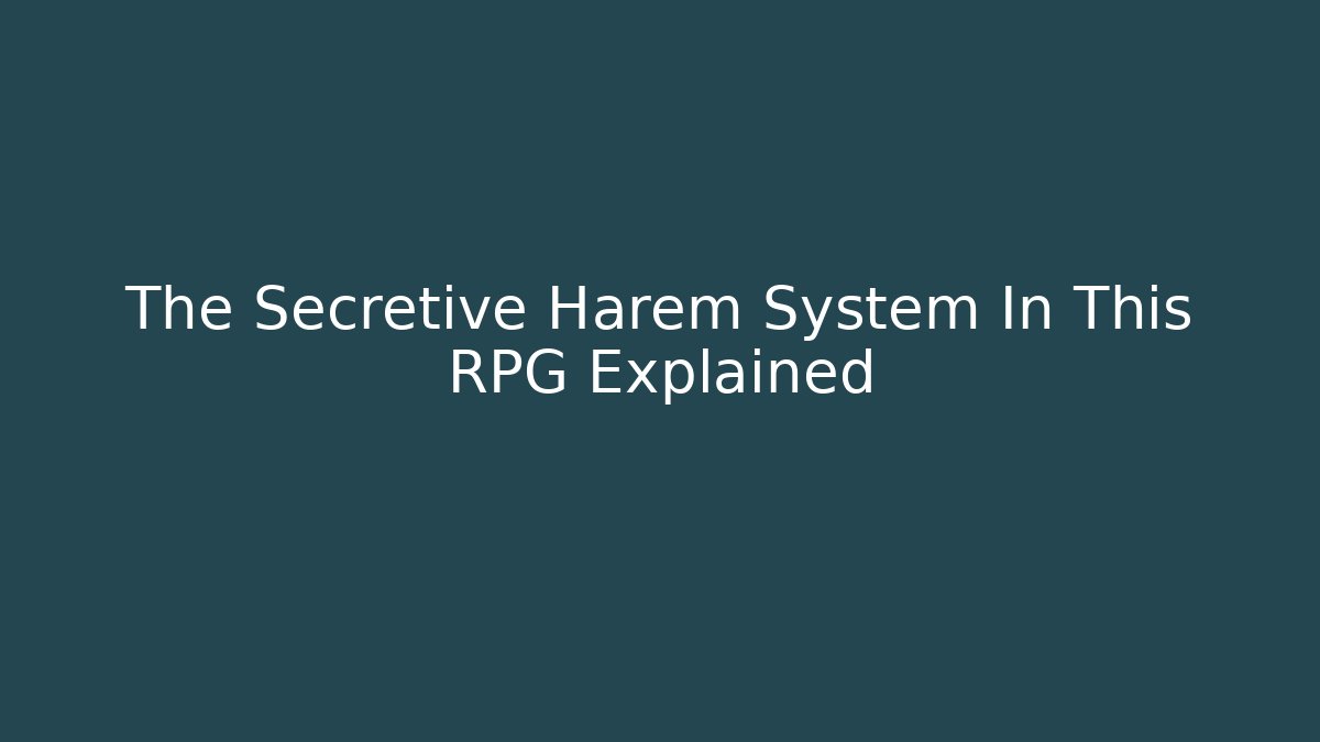 The Secretive Harem System In This RPG Explained - Vintage E-Juice