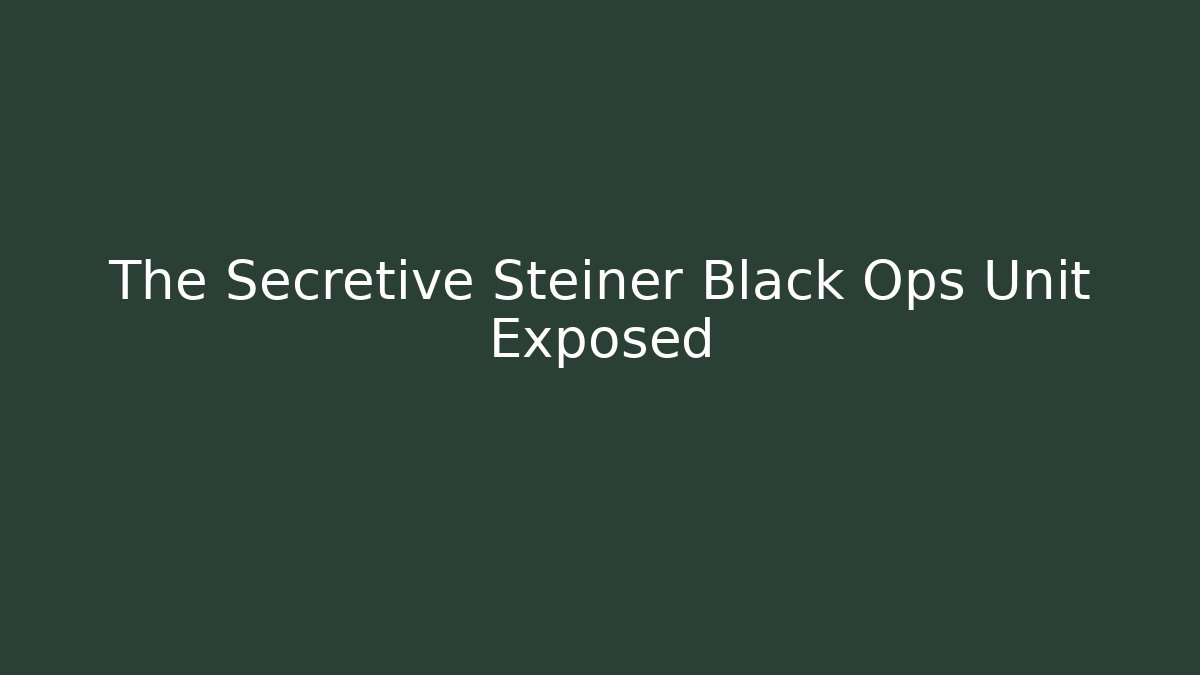 The Secretive Steiner Black Ops Unit Exposed