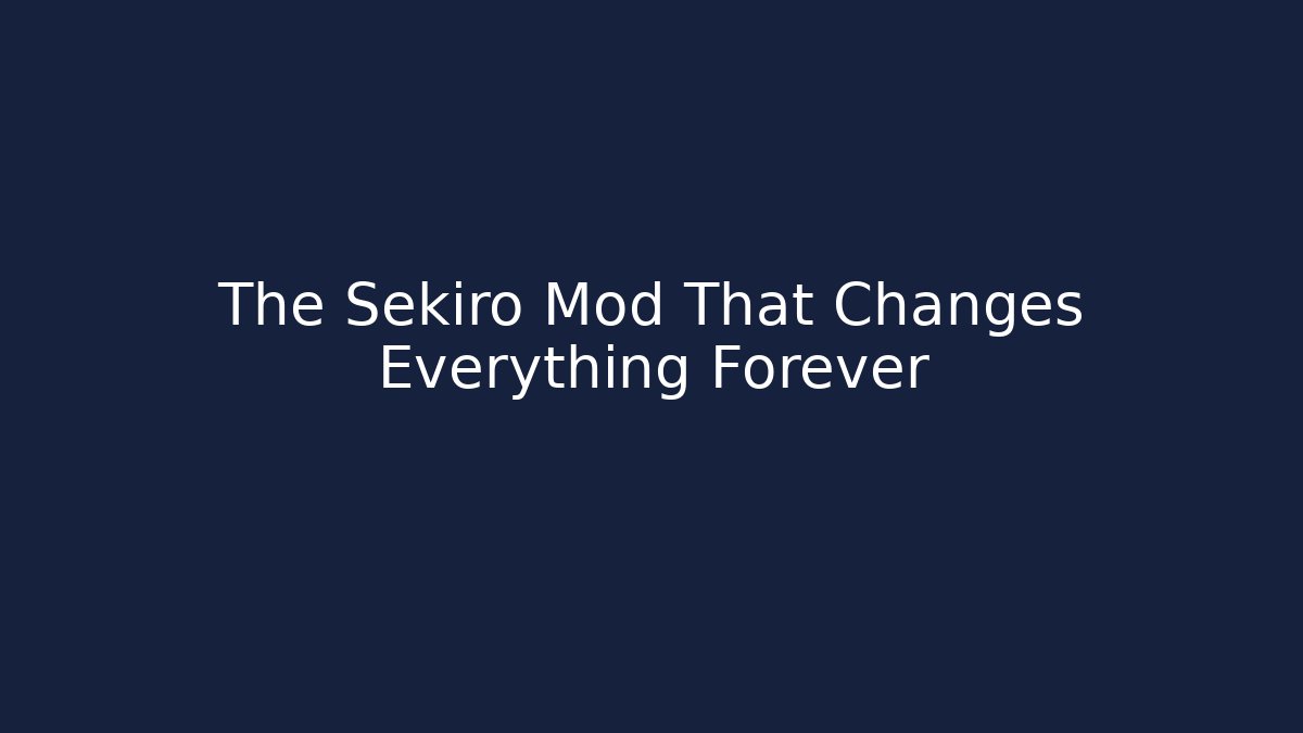 The Sekiro Mod That Changes Everything Forever - Vintage E-Juice